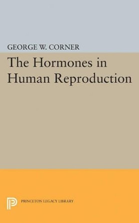 Hormones in Human Reproduction by George Washington Corner 9780691627724