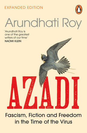 AZADI: Freedom. Fascism. Fiction. by Arundhati Roy