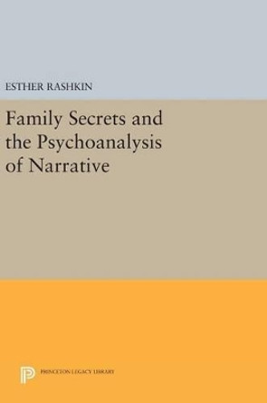 Family Secrets and the Psychoanalysis of Narrative by Esther Rashkin 9780691633749