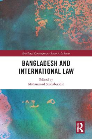 Bangladesh and International Law by Mohammad Shahabuddin