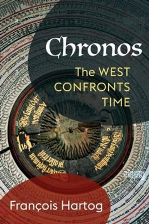 Chronos: The West Confronts Time by Francois Hartog