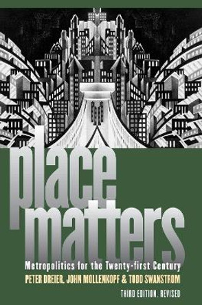 Place Matters: Metropolitics for the Twenty-First Century by Peter Dreier 9780700619276 Place Matters: Metropolitics for the Twenty-First Century by Peter Dreier 9780700619276