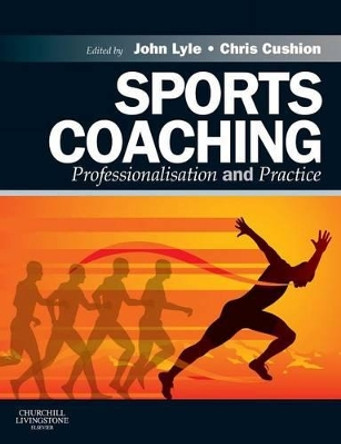 Sports Coaching: Professionalisation and Practice by John Lyle 9780702030543