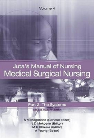 Juta's Manual of Nursing: Medical Surgical Nursing: v. 4 by S. M. Mogotlane 9780702171840