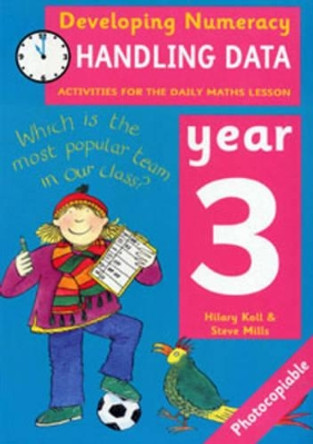 Handling Data: Year 3: Activities for the Daily Maths Lesson by Hilary Koll 9780713662979