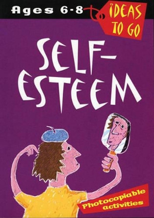 Self Esteem: Age 6-8 by Tanya Dalgleish 9780713661866