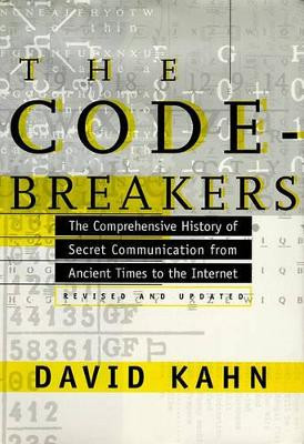 The Codebreakers: The Comprehensive History of Secret Communication from Ancient Times to the Internet by David Kahn 9780684831305