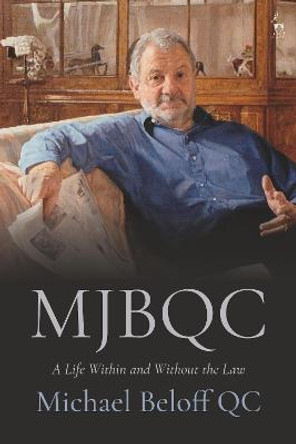 MJBQC: A Life Within and Without the Law by The Hon. Michael Beloff QC