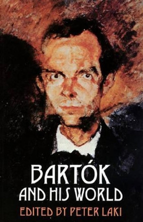 Bartok and His World by Peter Laki 9780691006338