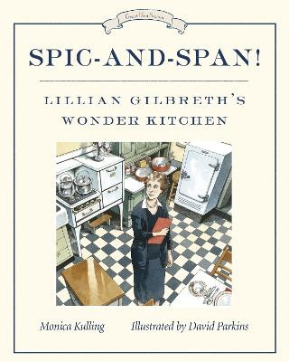 Spic-and-Span!: Lillian Gilbreth's Wonder Kitchen Monica Kulling 9781101918432