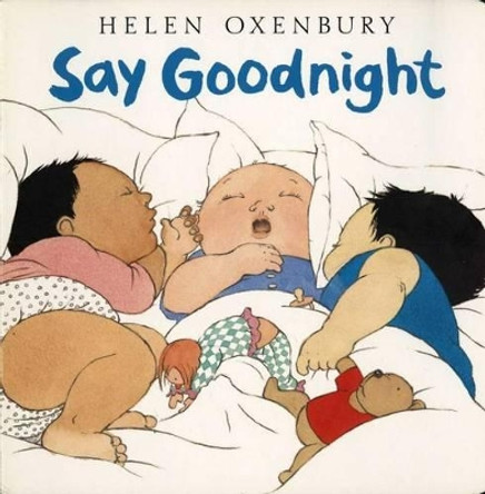 Say Goodnight by Helen Oxenbury 9780689819872