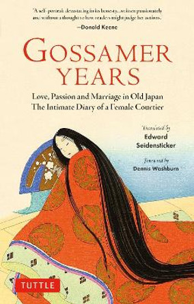 Gossamer Years: Love, Passion and Marriage in Ancient Japan - The Intimate Diary of a Female Courtier in Old Japan by Edward G. Seidensticker