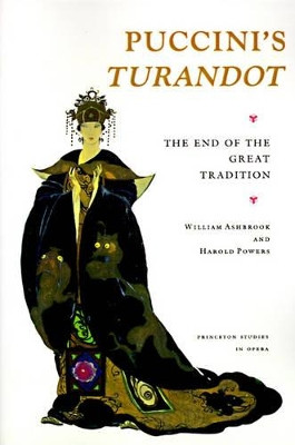 Puccini's Turandot: The End of the Great Tradition by William Ashbrook 9780691027128