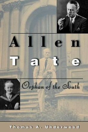 Allen Tate: Orphan of the South by Thomas A. Underwood 9780691115689