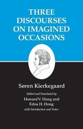 Kierkegaard's Writings, X, Volume 10: Three Discourses on Imagined Occasions by Soren Kierkegaard 9780691033006