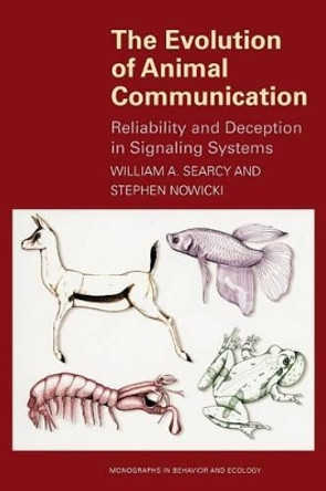 The Evolution of Animal Communication: Reliability and Deception in Signaling Systems by William A. Searcy 9780691070957