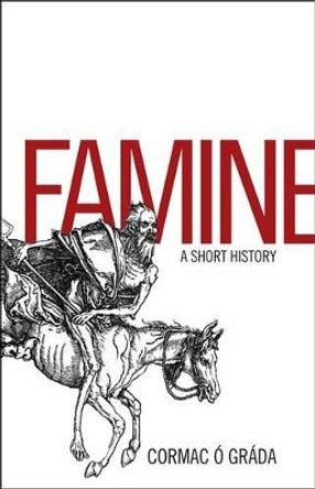 Famine: A Short History by Cormac O Grada 9780691147970