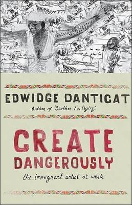 Create Dangerously: The Immigrant Artist at Work by Edwidge Danticat 9780691140186