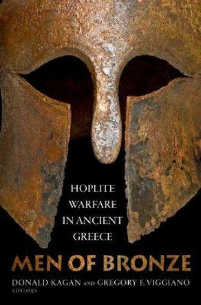 Men of Bronze: Hoplite Warfare in Ancient Greece by Donald M. Kagan 9780691143019