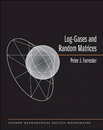 Log-Gases and Random Matrices (LMS-34) by Peter J. Forrester 9780691128290