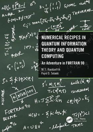 Numerical Recipes in Quantum Information Theory and Quantum Computing: An Adventure in FORTRAN 90 by M.S. Ramkarthik