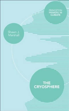 The Cryosphere by Shawn J. Marshall 9780691145266