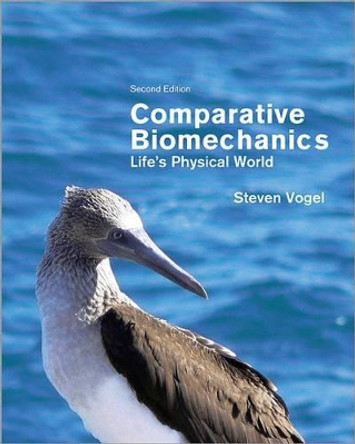 Comparative Biomechanics: Life's Physical World - Second Edition by Steven Vogel 9780691155661