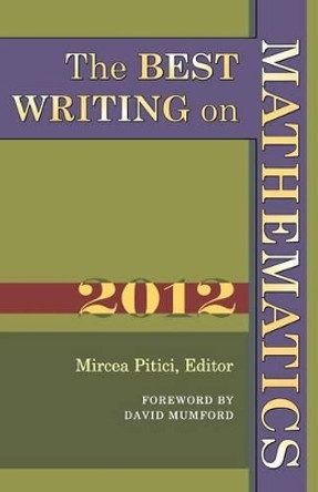 The Best Writing on Mathematics 2012 by Mircea Pitici 9780691156552