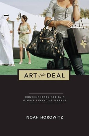 Art of the Deal: Contemporary Art in a Global Financial Market by Noah Horowitz 9780691157887