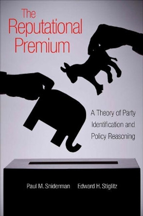 The Reputational Premium: A Theory of Party Identification and Policy Reasoning by Paul M. Sniderman 9780691154145