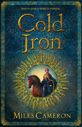 Cold Iron: Masters and Mages Book One by Miles Cameron