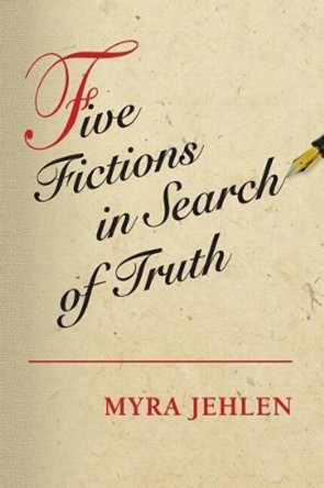Five Fictions in Search of Truth by Myra Jehlen 9780691171234