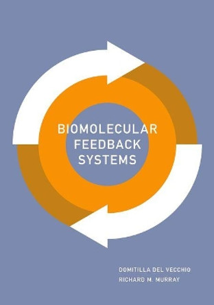 Biomolecular Feedback Systems by Domitilla Del Vecchio 9780691161532