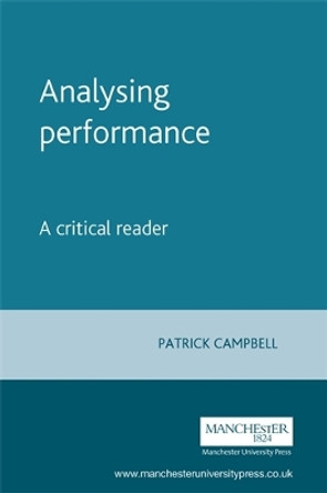 Analysing Performance: A Critical Reader by Patrick Campbell 9780719042508