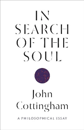 In Search of the Soul: A Philosophical Essay by John Cottingham 9780691174426