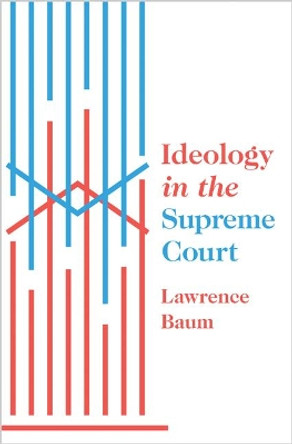 Ideology in the Supreme Court by Lawrence Baum 9780691175522