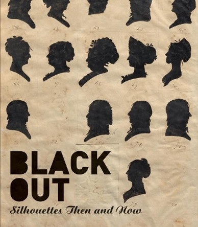 Black Out: Silhouettes Then and Now by Asma Naeem 9780691180588