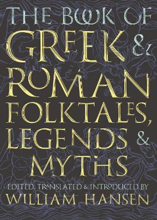 The Book of Greek and Roman Folktales, Legends, and Myths by William Hansen 9780691195926