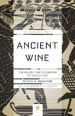 Ancient Wine: The Search for the Origins of Viniculture by Patrick E. McGovern 9780691197203