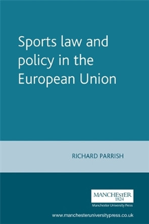 Sports Law and Policy in the European Union by Richard Parrish 9780719066078