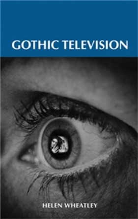 Gothic Television by Helen Wheatley 9780719071492