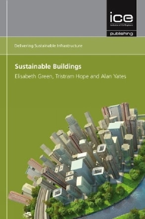 Sustainable Buildings (Delivering Sustainable Infrastructure series) by Alan Yates 9780727758064