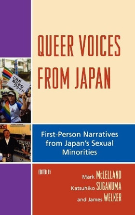 Queer Voices from Japan: First Person Narratives from Japan's Sexual Minorities by Mark McLelland 9780739108659