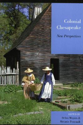 Colonial Chesapeake: New Perspectives by Debra Meyers 9780739110928