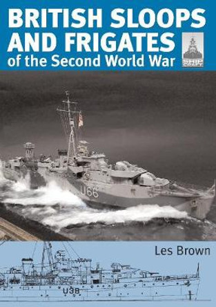 ShipCraft 27 - British Sloops and Frigates of the Second World War by Les Brown