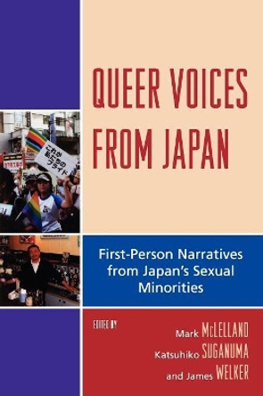 Queer Voices from Japan: First Person Narratives from Japan's Sexual Minorities by Mark McLelland 9780739121597