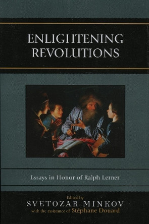 Enlightening Revolutions: Essays in Honor of Ralph Lerner by Svetozar Minkov 9780739122556