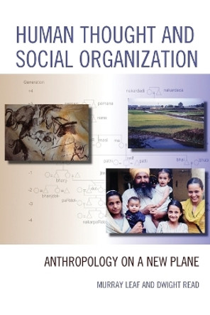 Human Thought and Social Organization: Anthropology on a New Plane by Murray J. Leaf 9780739197974