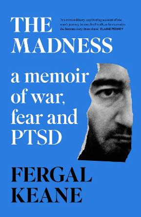 The Madness: A Farewell to War by Fergal Keane