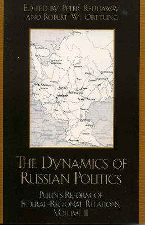 The Dynamics of Russian Politics: Putin's Reform of Federal-Regional Relations by Peter Reddaway 9780742526464